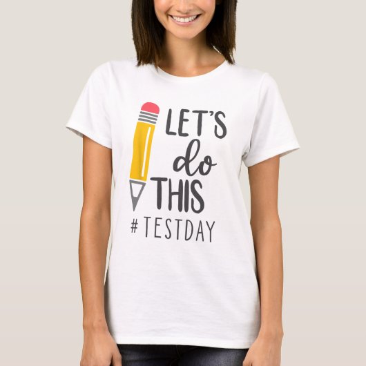 Testdag Je hebt deze testdag leraar student T-shirt (Voorkant)