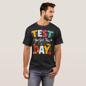Testdag Je Kunt Het Voor Student Docent Staat T-shirt (Voorkant volledig)