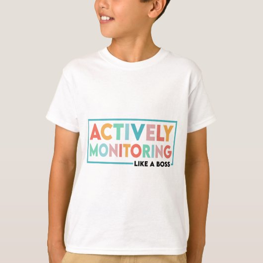 Testdag leraar actief monitoren als een baas t-shirt (Voorkant)