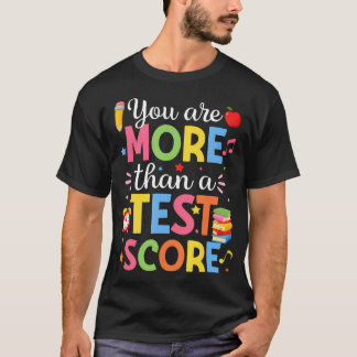 Testdag Leraar Je Bent Meer Dan Een Testscore T-shirt
