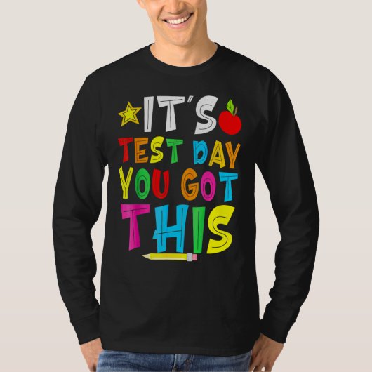 Testing Day It's Test Day You Got This Teacher Stu T-shirt (Voorkant)