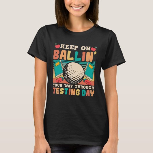 Testing Day Teacher Golfing Ballin Golf Test Day T T-shirt (Voorkant)