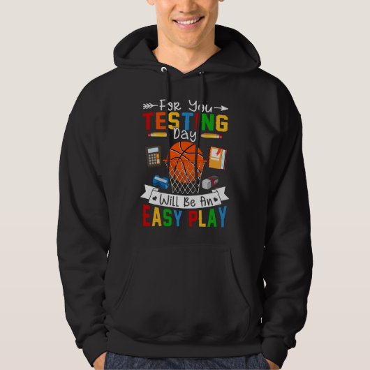 Testing Day Will Be An Easy Play Basketball Testin Hoodie (Voorkant)