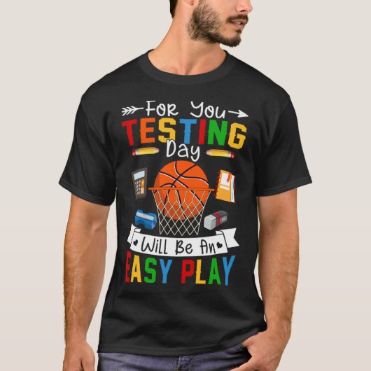Testing Day Will Be An Easy Play Basketball Testin T-shirt (Voorkant)
