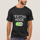 Testing Mode On Funny Test Day Teachers Student Mo T-shirt (Voorkant)