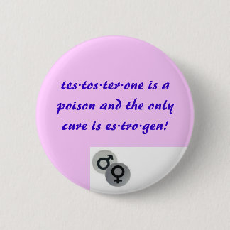 Testosteron versus Estrogen Ronde Button 5,7 Cm