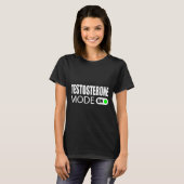 Testosteronmodus ingeschakeld t-shirt (Voorkant volledig)