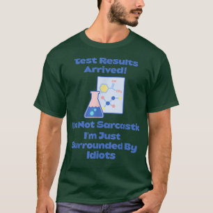 Testresultaten bereikt, ik ben omringd door dioten t-shirt