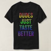 Tet Funny Gay Pride Dudes, die alleen maar smaken T-shirt (Design voorkant)