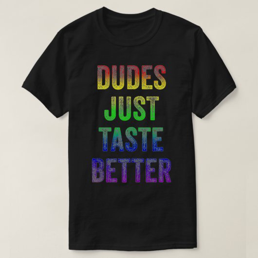 Tet Funny Gay Pride Dudes, die alleen maar smaken T-shirt (Design voorkant)