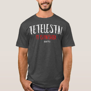 Tetelestai Het is voorbij paaskruis Jezus T-shirt