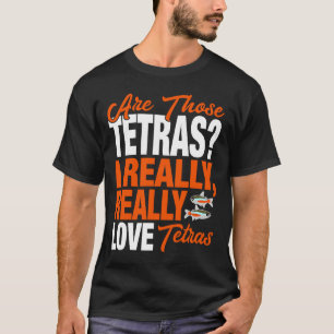 Tetra I houdt echt van Tetras T-shirt
