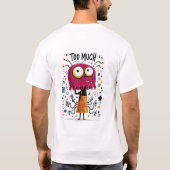 Teveel Grappig Roze Alien Karakter Cadeau T-shirt (Achterkant)
