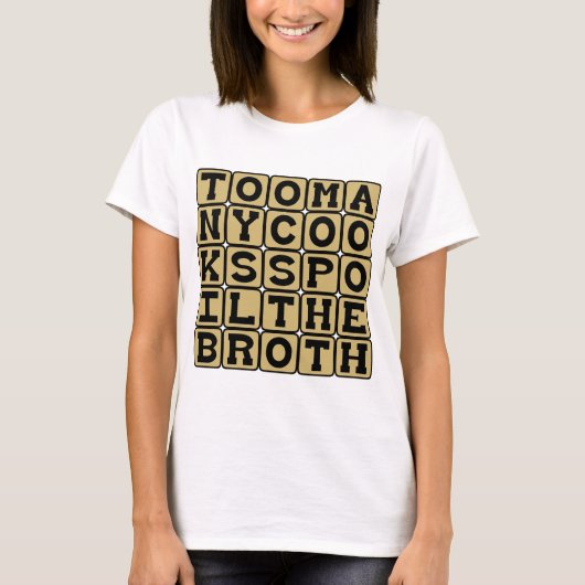 Teveel koks bederven de brij t-shirt (Voorkant)