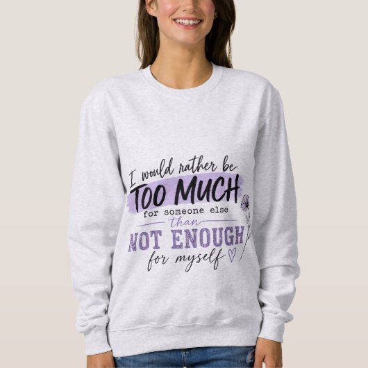 Teveel T-shirt | Grappige Vertrouwen Citat Tee (Voorkant)
