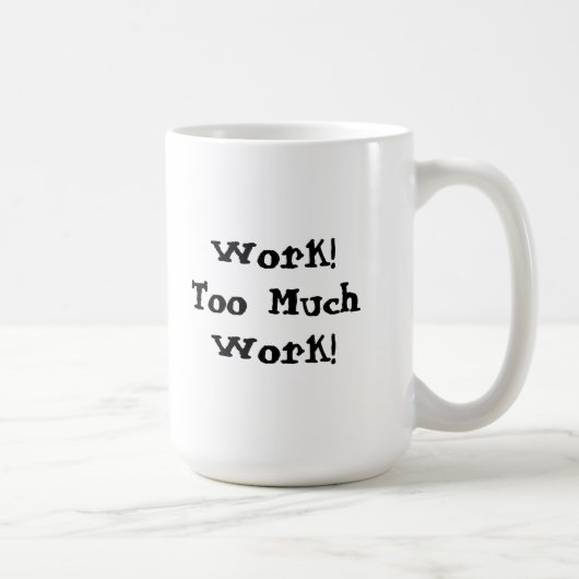 Teveel Werk Grappige Quote Koffiemok (Rechts)