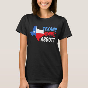 Texans against Greg Abbott T-shirt
