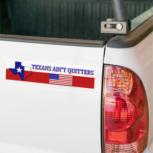 Texans Ain Quitters Bumpersticker (Op Truck)