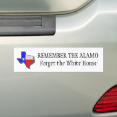 texas2, HERINNER DE ALAMO Vergeet het Witte Huis Bumpersticker (Op auto)