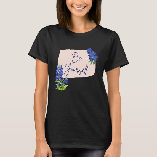 Texas Bluebonnet Wildflowers Be Yourself T-shirt (Voorkant)