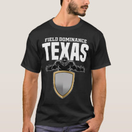 TEXAS FIELD DOMINANCE - DALLAS FOOTBALL T-SHIRT