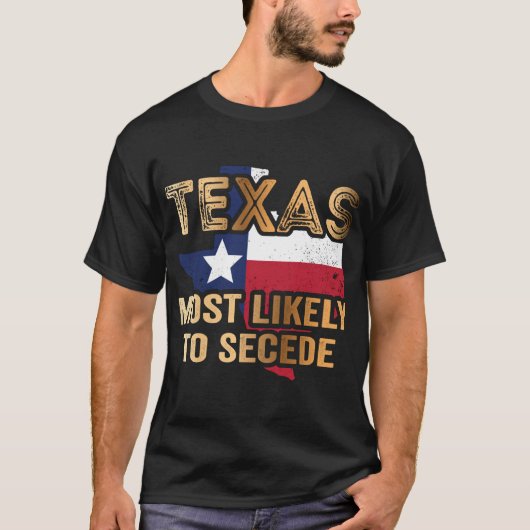 Texas gaat zich hoogstwaarschijnlijk afscheiden t-shirt (Voorkant)