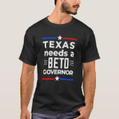 Texas heeft Beto Governor 2022 Beto Beto nodig voo T-shirt (Voorkant)