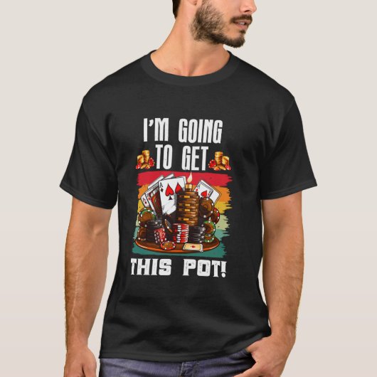 Texas Holdem, IK GA DEZE POT HALEN! pokerspel T-shirt (Voorkant)