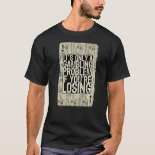 Texas Holdem Poker Player Casino Pot Gambling Play T-shirt