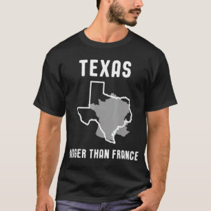 Texas is groter dan Frankrijk Funny Lone Star T-sh T-shirt