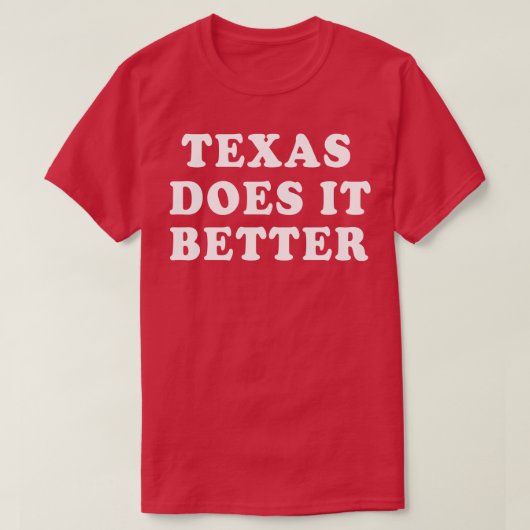Texas maakt het beter t-shirt (Design voorkant)