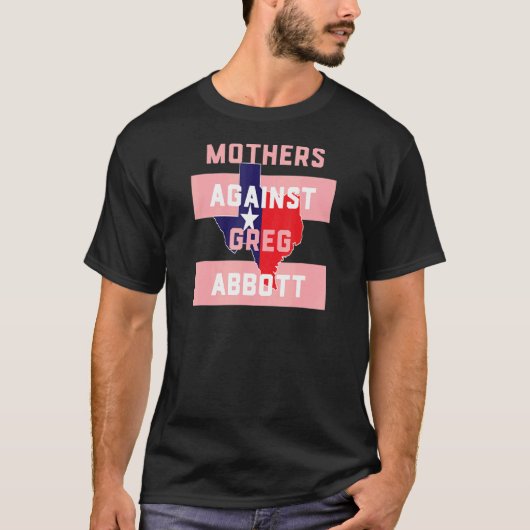 Texas Moeders Tegen Greg Abbott T-shirt (Voorkant)