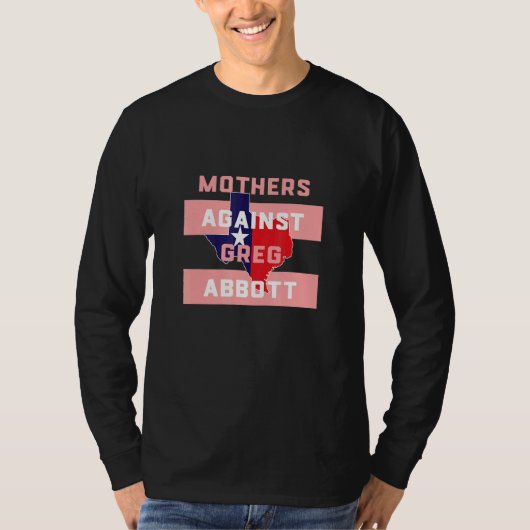 Texas Moeders Tegen Greg Abbott T-shirt (Voorkant)