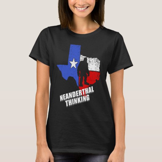 Texas Neanderthal Thinking  Funny Texan Political T-shirt (Voorkant)