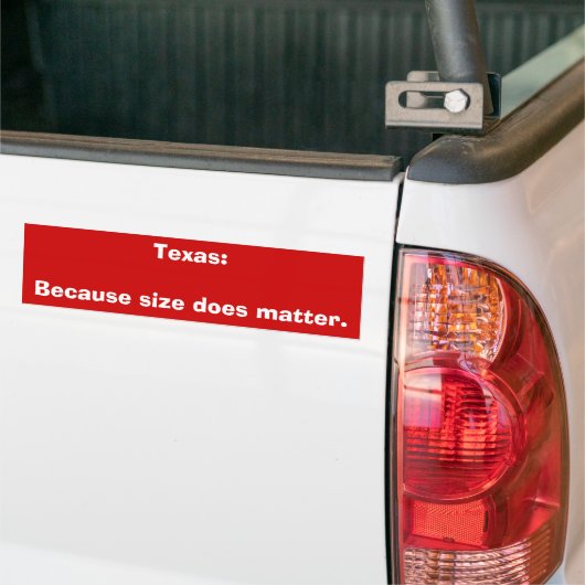 Texas: Omdat grootte er wel toe doet. Bumpersticker (Op Truck)