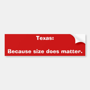 Texas: Omdat grootte er wel toe doet. Bumpersticker