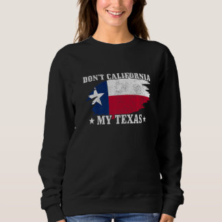 Texas Pride Don't California My  Trui