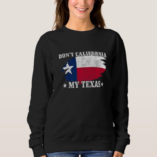 Texas Pride Don't California My Trui (Voorkant)
