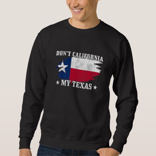 Texas Pride Don't California My Trui (Voorkant)