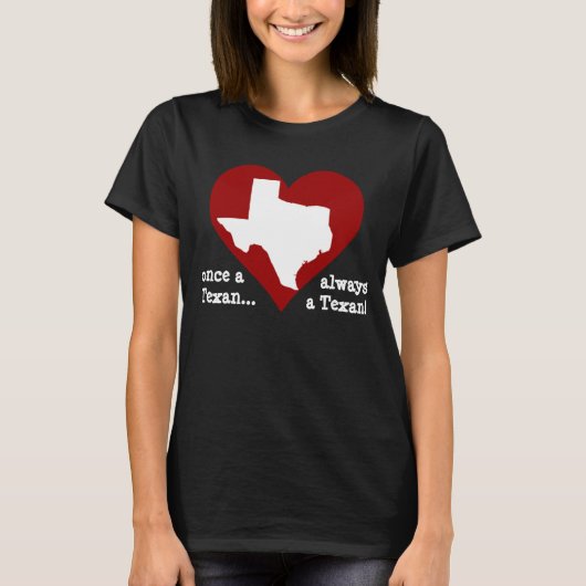 Texas Pride Shirt: eens een Texaan... altijd een T T-shirt (Voorkant)