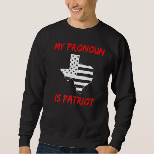 Texas Republican My Pronoun is Patriot Conservativ Trui