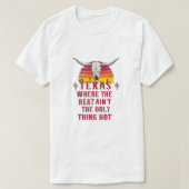 Texas: Waar de hitte niet het enige hete is T-shirt (Design voorkant)