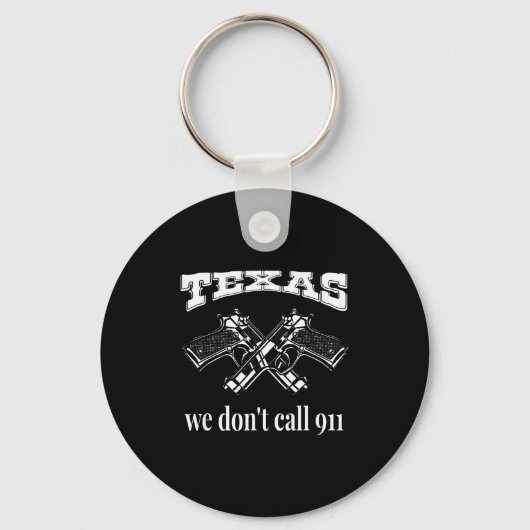 Texas We Don't Call 911 Guns And Bullets 2nd Amend Sleutelhanger (Voorkant)