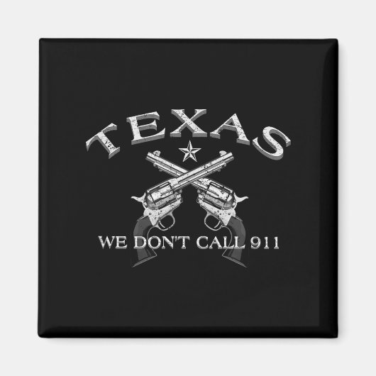 Texas We Don't Call 911  Magneet (Voorkant)