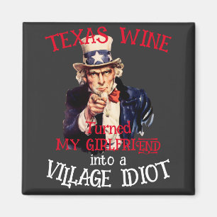 TEXAS Wijn maakte mijn vriendin Dorp Magneet