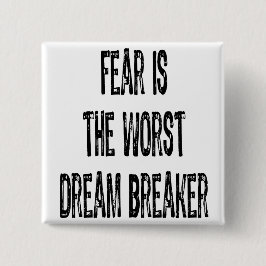 Text-Fear is de ergste Dream Breaker-Black Vierkante Button 5,1 Cm
