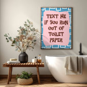 Text Me If You Run Out Of Toilet Paper Bathroom Poster