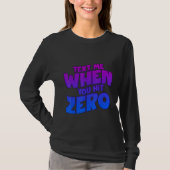 Text Me When You Hit Zero T-shirt (Voorkant)