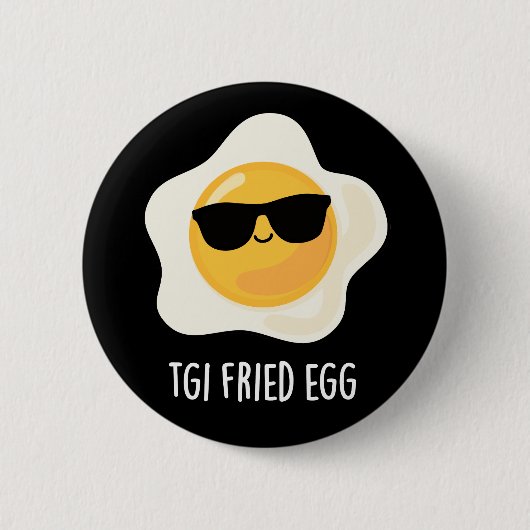 TGI Fried Egg Funny Food Pun Dark BG Ronde Button 5,7 Cm (Voorkant)