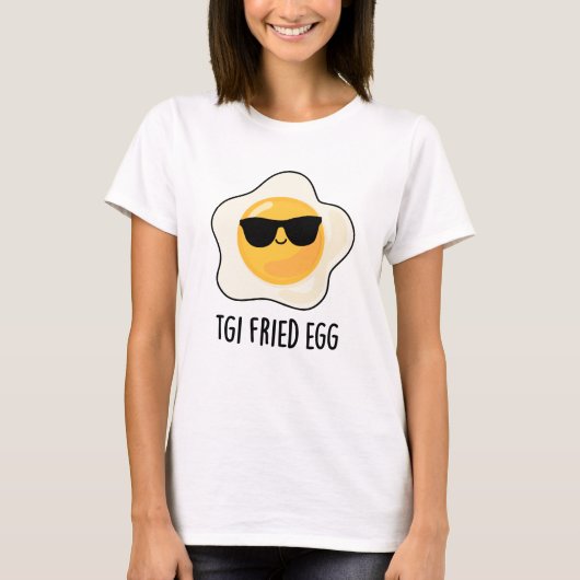 TGI Fried Egg Funny Food Pun T-shirt (Voorkant)